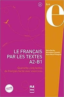 Le français par les textes - A2>B1 - livre de l'élève