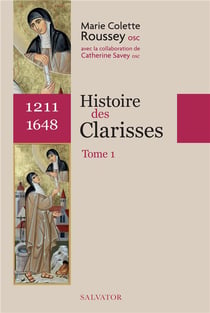 Histoire des Clarisses Tome 1 (1211-1648)