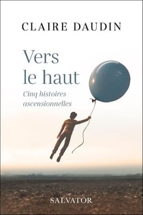 Vers le haut : cinq histoires ascensionnelles