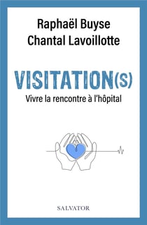 Visitation(s) : vivre la rencontre à l'hôpital