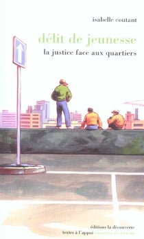 DELIT DE JEUNESSE - LA JUSTICE FACE AUX QUARTIERS