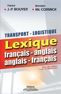 Transport - Logistique : Lexique français - anglais, anglais - français (3e édition)