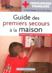 Guide des premiers secours à la maison : Prévenir les risques et agir en cas d'accident