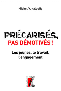 Précarisés, pas démotivés ! les jeunes, le travail et l'engagement syndical