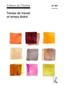 Cahiers de l'atelier Tome 565 : temps de travail et temps libéré