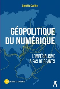 Géopolitique du numérique : L'impéralisme à pas de géants