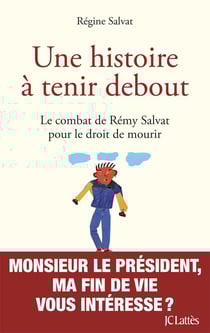 Une histoire à tenir debout - le combat de Rémy Salvat pour le droit de mourir