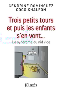 Trois petits tours et puis les enfants s'en vont... le syndrome du nid vide