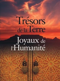 Trésors de la Terre : joyaux de l'humanité