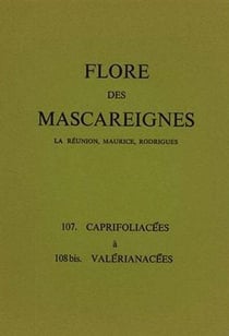 Flore des mascareignes 107 - la reunion, maurice, rodrigues. 107 caprifoliacees a 108 bis valerianac