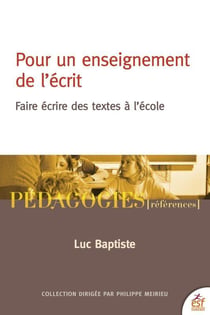 Pour un enseignement de l'écrit : faire écrire des textes à l'école