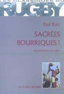 Sacrées bourriques ! les gladiateurs du rugby
