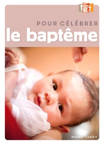 Pour célébrer le baptême (édition 2017)