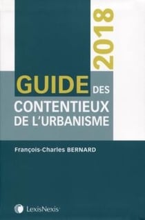 Guide des contentieux de l'urbanisme (2e édition)