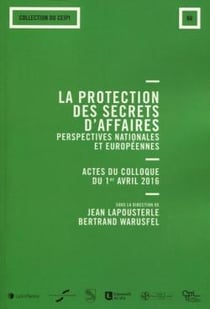 La protection de secrets d'affaires - perspectives nationales et européennes
