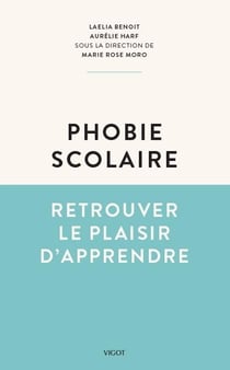 La phobie scolaire - retrouver le plaisir d'apprendre