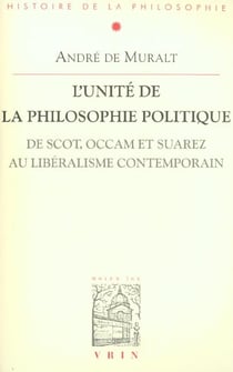 L'unité de la philosophie politique - de Scot, Occam et Suarez au libéralisme contemporain
