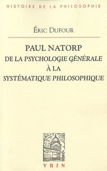 Paul Natorp de la psychologie générale à la systématique philosophique