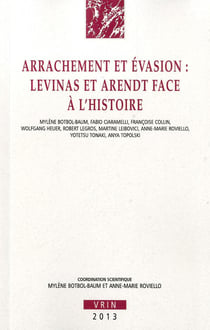 Arrachement et évasion - Levinas et Arendt face à l'histoire