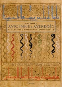 Avicenne et Averroes : Médecine et biologie dans la civilisation de l'Islam