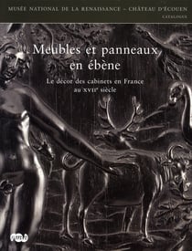 Meubles et panneaux en ébène - le décor des cabinets en France au XVII siècle