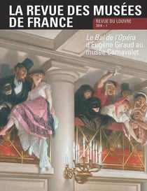 La revue des musées de France n.2014/1 : le bal de l'opéra d'Eugène Giraud au musée Carnavalet