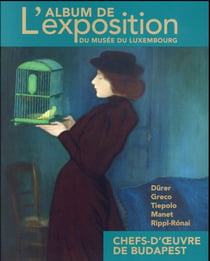 Chefs-d'oeuvre de Budapest - l'album de l'exposition du musée du Luxembourg