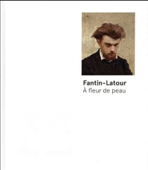 Fantin-Latour - à fleur de peau