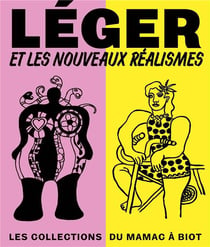 Léger et les nouveaux réalismes. les collections du mamac a biot