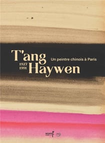 T'ang Haywen, 1927-1991 : un peintre chinois à Paris