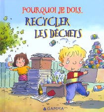 Pourquoi je dois - recycler les déchets