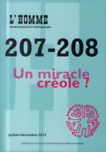 REVUE L'HOMME n.207/208 : un miracle créole ?