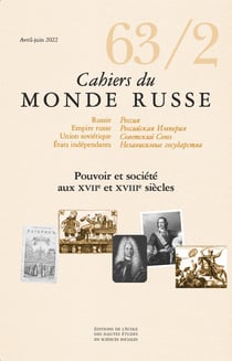 Cahiers du monde russe et soviétique n.63 : pouvoir et société aux XVIIe et XVIIIe siècles (édition 2022)