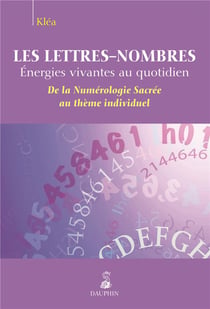 Lettres, nombres - énergies vivantes au quotidien