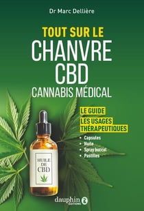 Tout sur le chanvre CBD cannabis médical : Le guide, les usages thérapeutiques