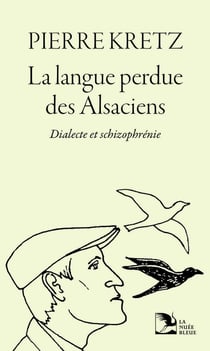 La langue perdue des Alsaciens : Dialecte et schizophrénie