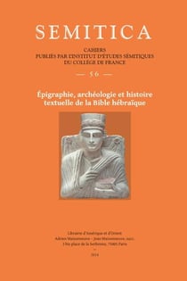 SEMITICA Tome 56 : épigraphie, archéologie et histoire textuelle de la bible hébraïque