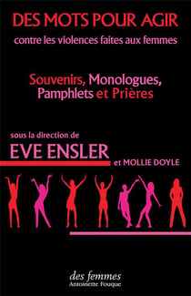 Des mots pour agir contre les violences faites aux femmes - souvenirs, monologues, pamphlets et prières