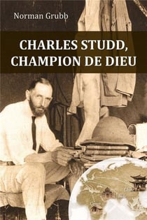 Charles Studd, champion de dieu