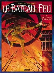 Le bateau feu Tome 3 - veillée d'armes