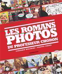 Les romans photos du professeur Choron : Un florilège des romans-photo écrits par Wolinski pour Hara Kiri