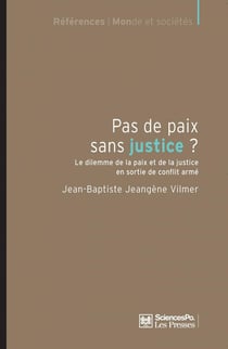 Pas de paix sans justice ? le dilemme de la paix et de la justice en sortie de conflit armé