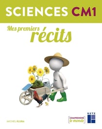 Comprendre le monde : sciences - CM1 - mes premiers récits (édition 2019)