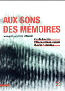 Aux sons des memoires - musiques, archives et terrain