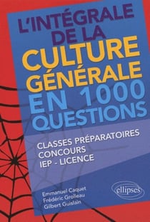 L'intégrale de la culture générale en 1000 questions - classes préparatoires, concours, IEP, licence