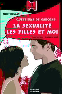 Questions de garcons t.1 - la sexualité, les filles et moi