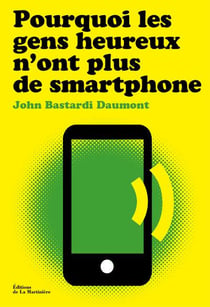 Pourquoi les gens heureux n'ont plus de smartphone