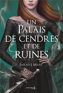 Un palais d'épines et de roses (ACOTAR) Tome 3 : un palais de cendres et de ruines