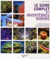 Le guide complet des invertébrés marins