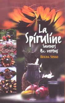 La spiruline : saveurs et vertus